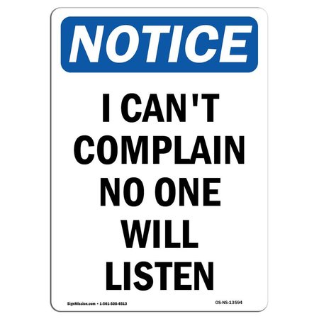 SIGNMISSION OSHA Sign, I Can't Complain No One Will Listen, 18in X 12in Rigid Plastic, 12" W, 18" L, Portrait OS-NS-P-1218-V-13594